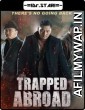 Trapped Abroad (2014) Hindi Dubbed Movies